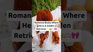 Romance Books Where He Is A Golden Retriever ✨😭🫶🏻🎀