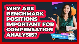Why Are Benchmark Positions Important For Compensation Analysis? - Office Wellness Insights
