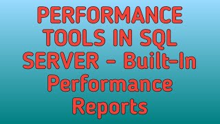Built-in Performance Reports in SQL SERVER | Performance tools in SQL SERVER
