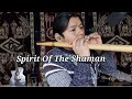 Spirit of the Shaman 🎵 | Soothing Music 🎵 | Yarijuni | Shamanic Music 🎵