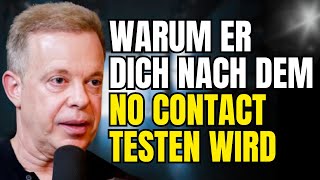 Warum er dich nach dem No Contact testen wird und dich zum Nachjagen bringen wird | Joe Dispenza