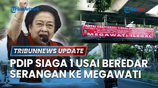 🔴 PDI Perjuangan SIAGA 1 Pasca Beredar Baliho \u0026 Spanduk yang Serang Ketum Megawati Soekarnoputri