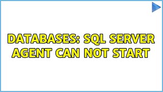 Databases: Sql Server agent can not start (2 Solutions!!)
