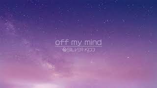 Silver Kidd - Off My Mind (Official Audio)