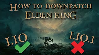 How To Downpatch Elden Ring (v1.10)