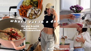 what i eat in a day for gut health, hormones, inflammation, & more | healthy meals & recipes