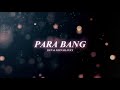 PARA BANG - BXN, SIHNAILINXX (Official Lyric Video)