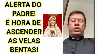 Padre alerta, é hora de ascender as velas bentas!!!