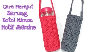 Tutorial Rajut Sarung Botol minum Motif Jasmine Stitch