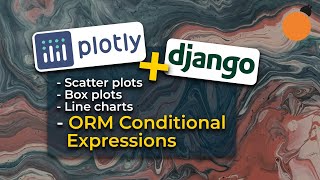 Django & Plotly - Scatter Plots, Box Plots and ORM Conditional Expressions and Aggregation