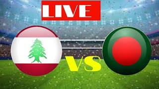 Lebanon vs Bangladesh Football Live Match