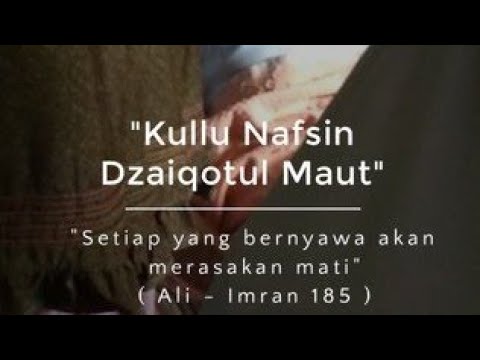 Kullu Nafsin Dzaiqotul Maut. Surat Al Imran 185. - YouTube