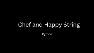 Chef and Happy String ||solution python