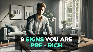 9 Signs You’re Pre Rich