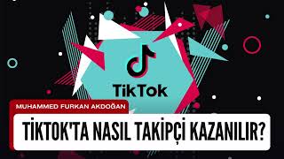 Tiktok'ta Nasıl Takipçi Kazanılır? Etkileşimi Artırmanın Yolları