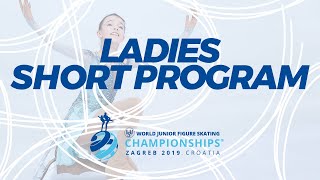 Ladies Short Program | 2019 ISU World Junior Figure Skating Champs - Zagreb/CRO | #WorldJFigure