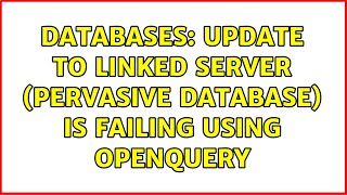 Databases: UPDATE to linked server (Pervasive Database) is failing using OPENQUERY