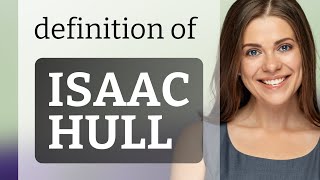 Isaac hull | what is ISAAC HULL definition