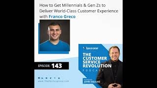 143: How to Get Millennials & Gen Zs to Deliver World-Class Customer Experience