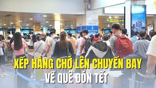 Xếp hàng dài chờ lên chuyến bay về đón Tết: \