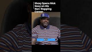 shaq opens nick nosy on his non rapping career
