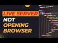 Live Server Not Opening Browser VS code