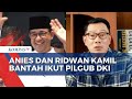 Anies & Ridwan Kamil Bantah Maju di Pilgub DKI Jakarta