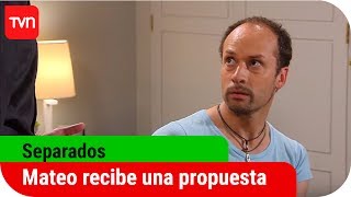 Mateo recibe una repentina propuesta | Separados - T1E87