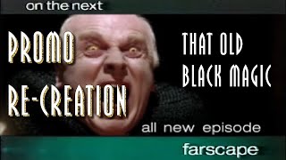 Farscape - 1x08 - That Old Black Magic - Sci-Fi Channel Promo Re-Creation