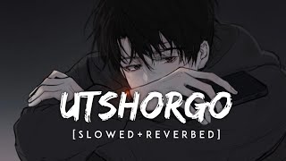 Utshorgo(Slowed \u0026 Reverbed) | SpiritnNotes