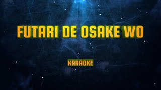 FUTARI DE OSAKE WO - KARAOKE OK