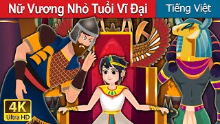 Nữ Vương Nhỏ Tuổi Vĩ Đại | The Great Little Queen in Vietnam | @VietnameseFairyTales