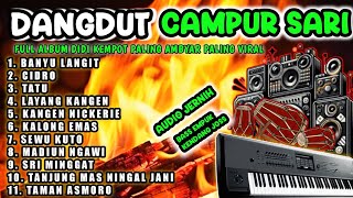 DANGDUT CAMPUR SARI PALING AMBYAR TERBARU 2024 - ALBUM DIDI KEMPOT FULL BASS PALING POPULER