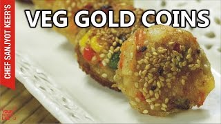 Veg Gold Coins recipe by Chef Sanjyot Keer