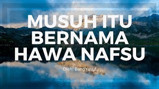 Musuh itu Bernama Hawa Nafsu