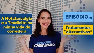 Lesões na corrida: a metatarsalgia e a tendinite na minha vida de corredora - Episódio 5