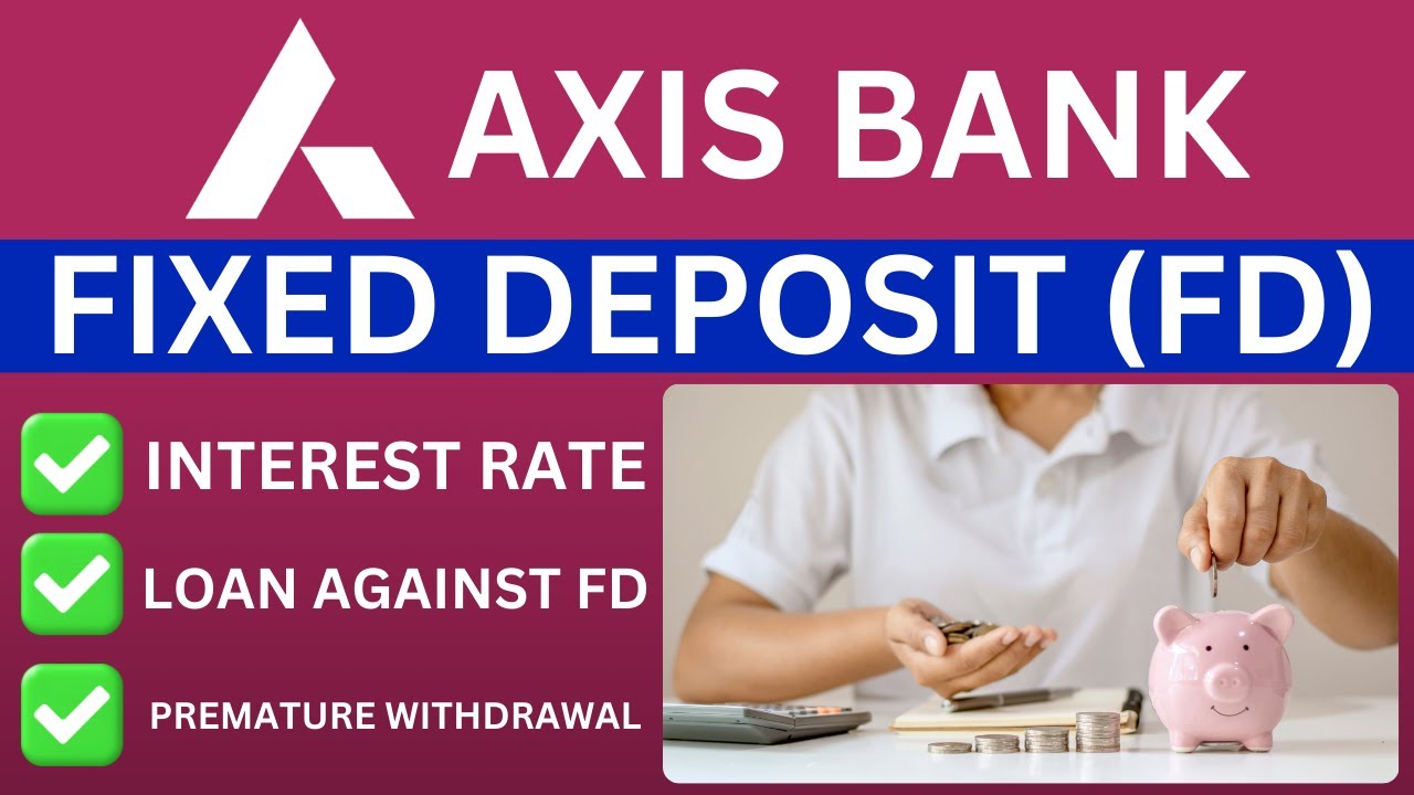 Axis Bank Fixed Deposit | Axis Bank FD | PNB FD | Axis Bank Fixed ...