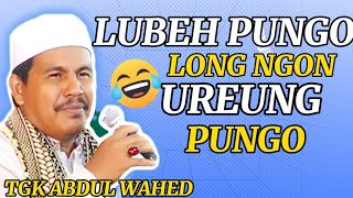 TERBARU DAKWAH TGK WAHED 2024_LUBEH PUNGO LONG NGON BEUKAH LUCU