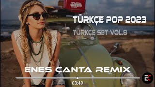 Remix Şarkılar Türkçe Pop 2023 🔥 Enes Çanta Remix - Türkçe Set Vol.8