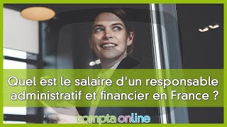 Quel est le salaire d'un responsable administratif et financier en France ?