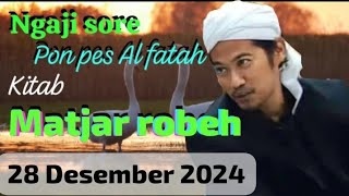 28 Desember 2024 ngaji sore pon pes Al fatah temboro