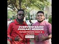 Overview Radio Podcast| Episode 4 | Baxon on Sasa Klaas | OziF Teddy | Grief | MafiaSoulRecord Deal.