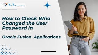 How to Check Who Changed the User Password in Oracle Fusion Applications|TrioTech