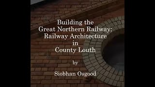 Railway Architecture of Ireland: The Great Northern Railway in County Louth