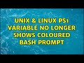 Unix & Linux: PS1 variable no longer shows coloured bash prompt (2 Solutions!!)