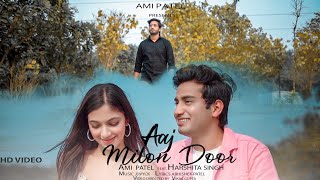 AAJ MILON DOOR |(Official Video) | Ami Patel -Harshita Singh | JJ Vyck |TRC |Abhishek Patel