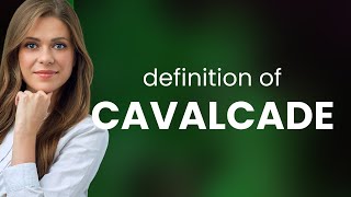 Cavalcade — CAVALCADE meaning