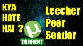 SEEDER, LEECHER \u0026 PEER Some Common Torrent Terms Explained