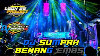 DJ SUMPAH BENANG EMAS || STYLE R2 PROJECT || BY DJ LEON 26 PROJECTS