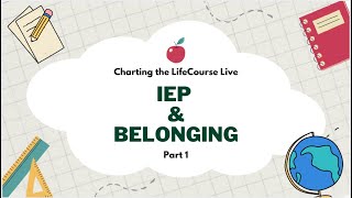 Charting the LifeCourse Live IEP & Beloning Part 1